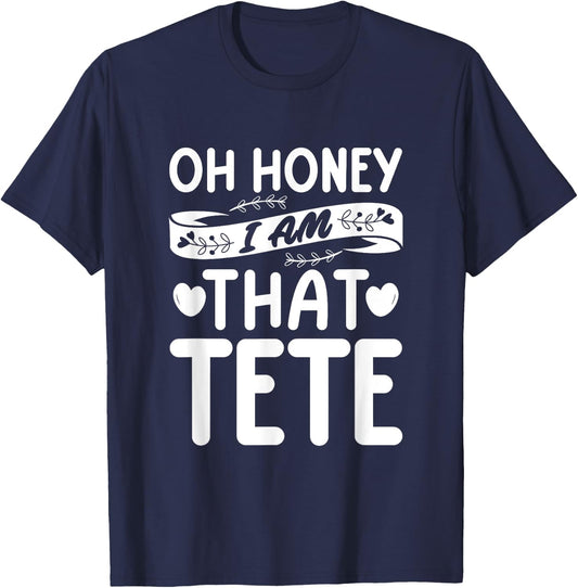 Oh Honey, That I Am Tete Funny Grandma Mother's Day T-Shirt - T-Shirt | Navy