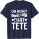Oh Honey, That I Am Tete Funny Grandma Mother's Day T-Shirt - T-Shirt | Navy