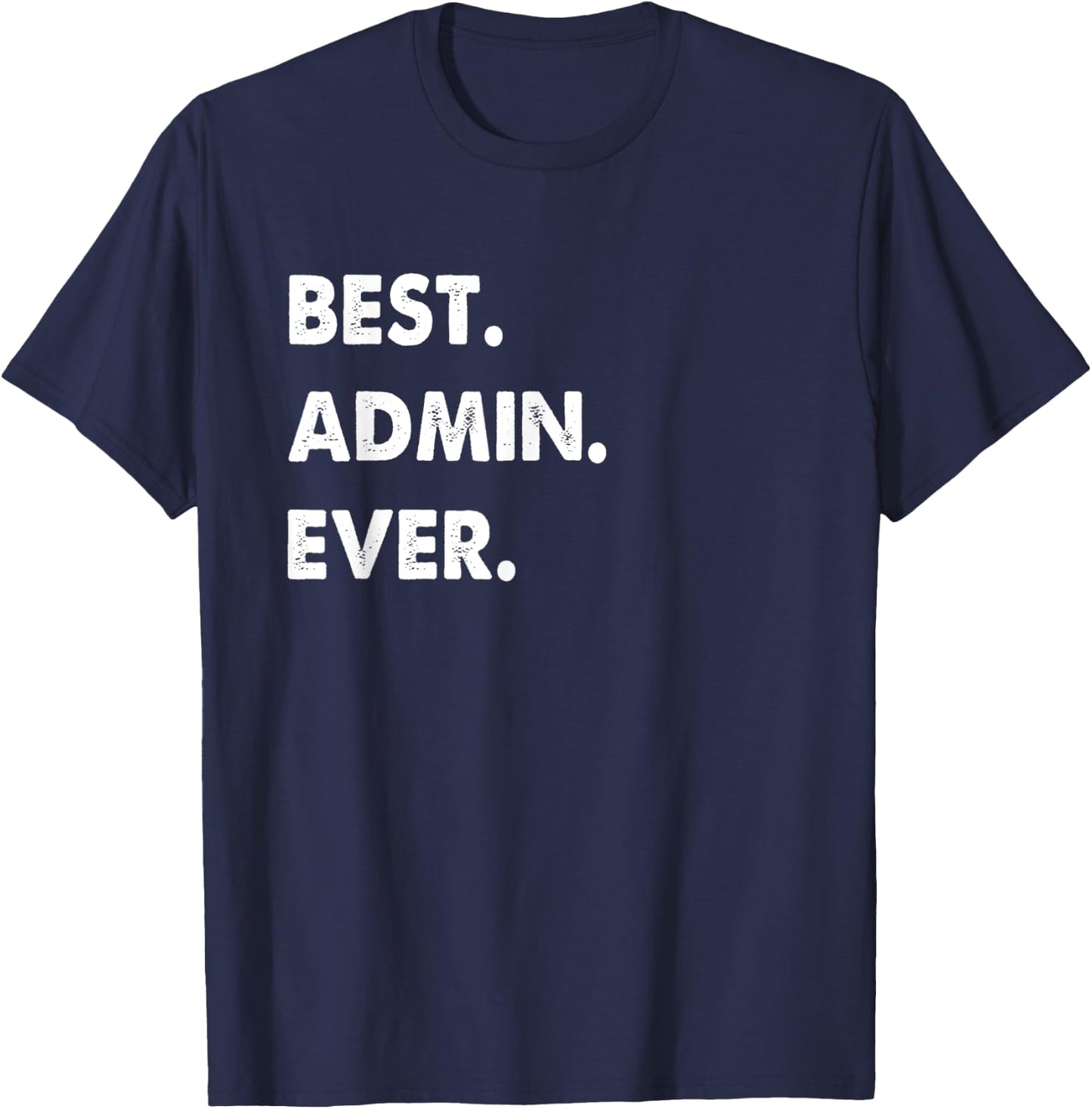 Admin Profession Best Admin Ever T-Shirt - T-Shirt | Navy