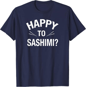 Happy to Sashimi Adult Food Pun Apparel T-Shirt - T-Shirt | Navy