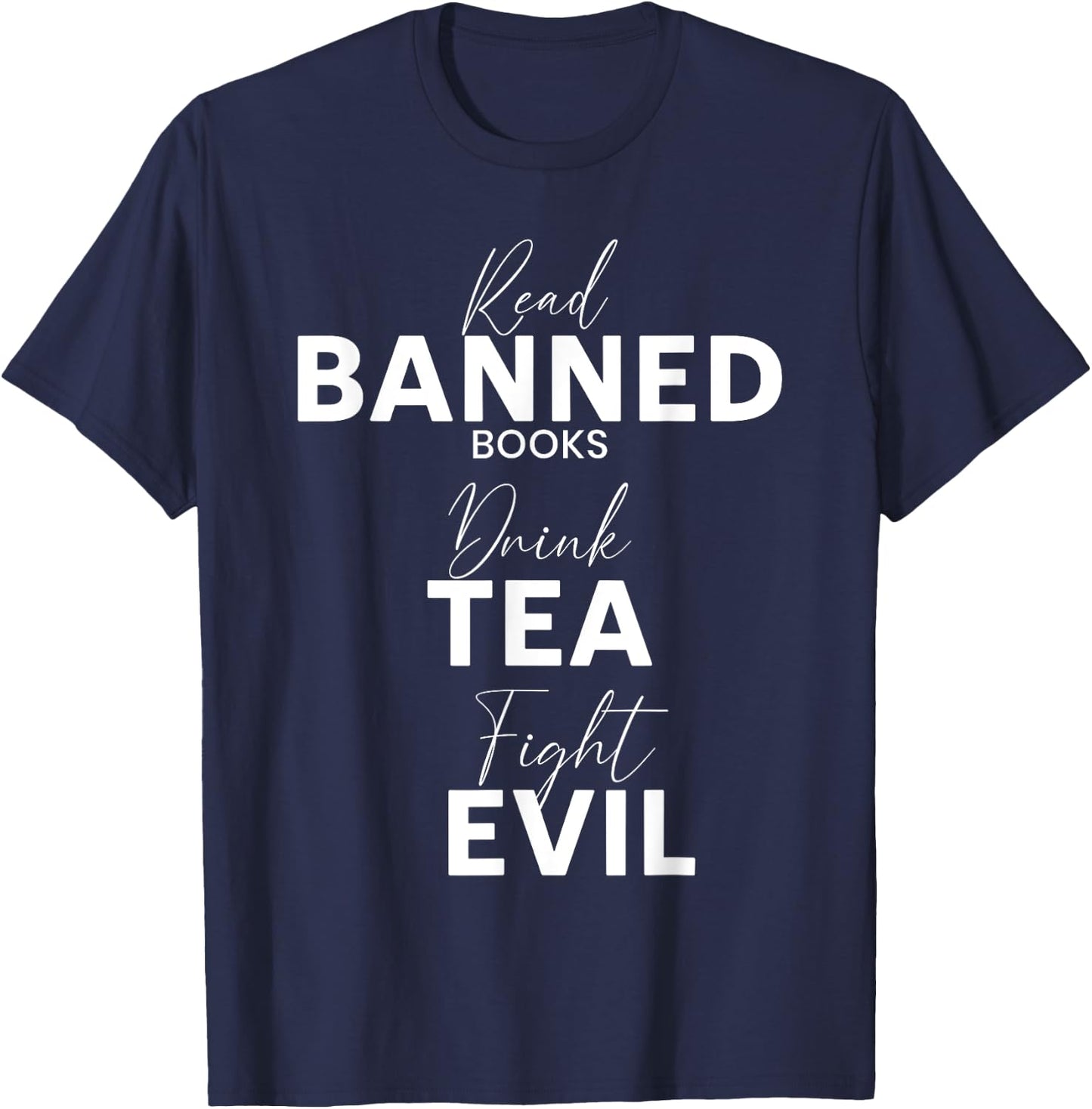 Read Banned Books Drink Tea Fight Evil Book Reading Lover T-Shirt - T-Shirt | Navy
