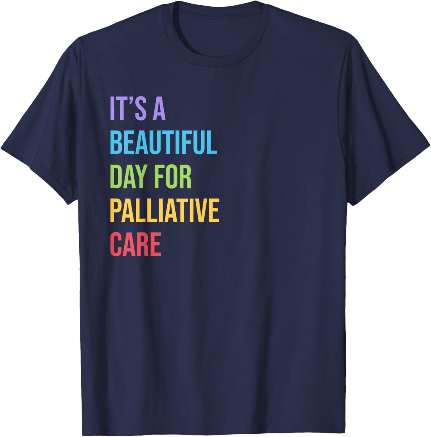 Palliative Care | Its a Beautiful Day for Palliative Care T-Shirt - T-Shirt | Navy
