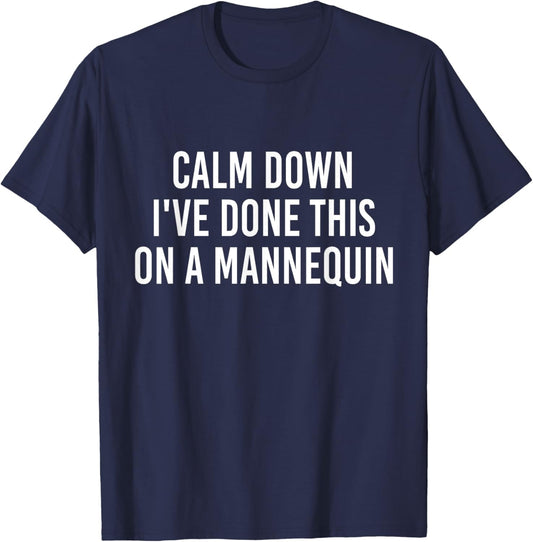 Calm Down I've Done This on a Mannequin Funny Vintage T-Shirt - T-Shirt | Navy