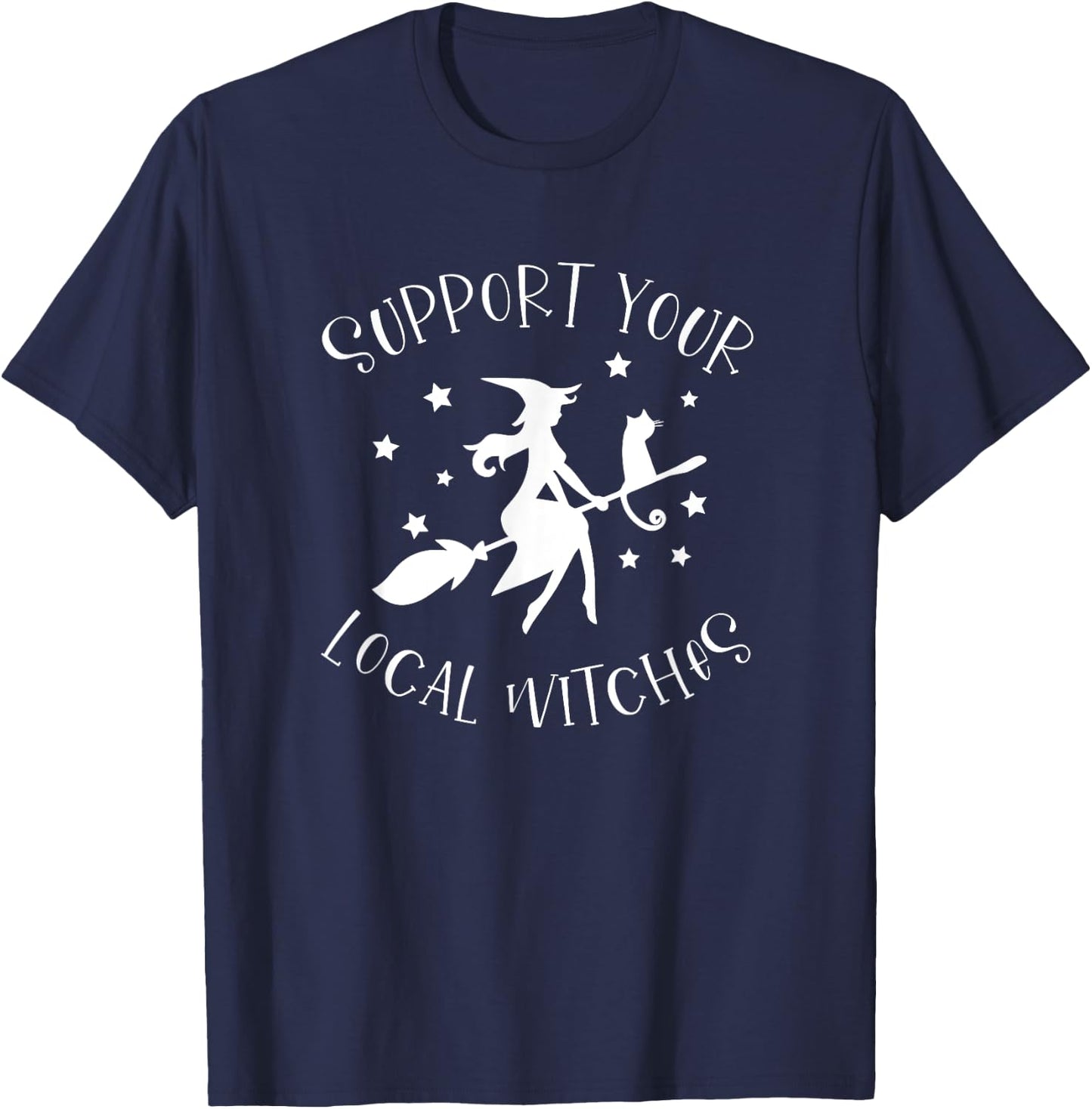 Support Your Local Witches Funny Halloween Costume Party T-Shirt - T-Shirt | Navy