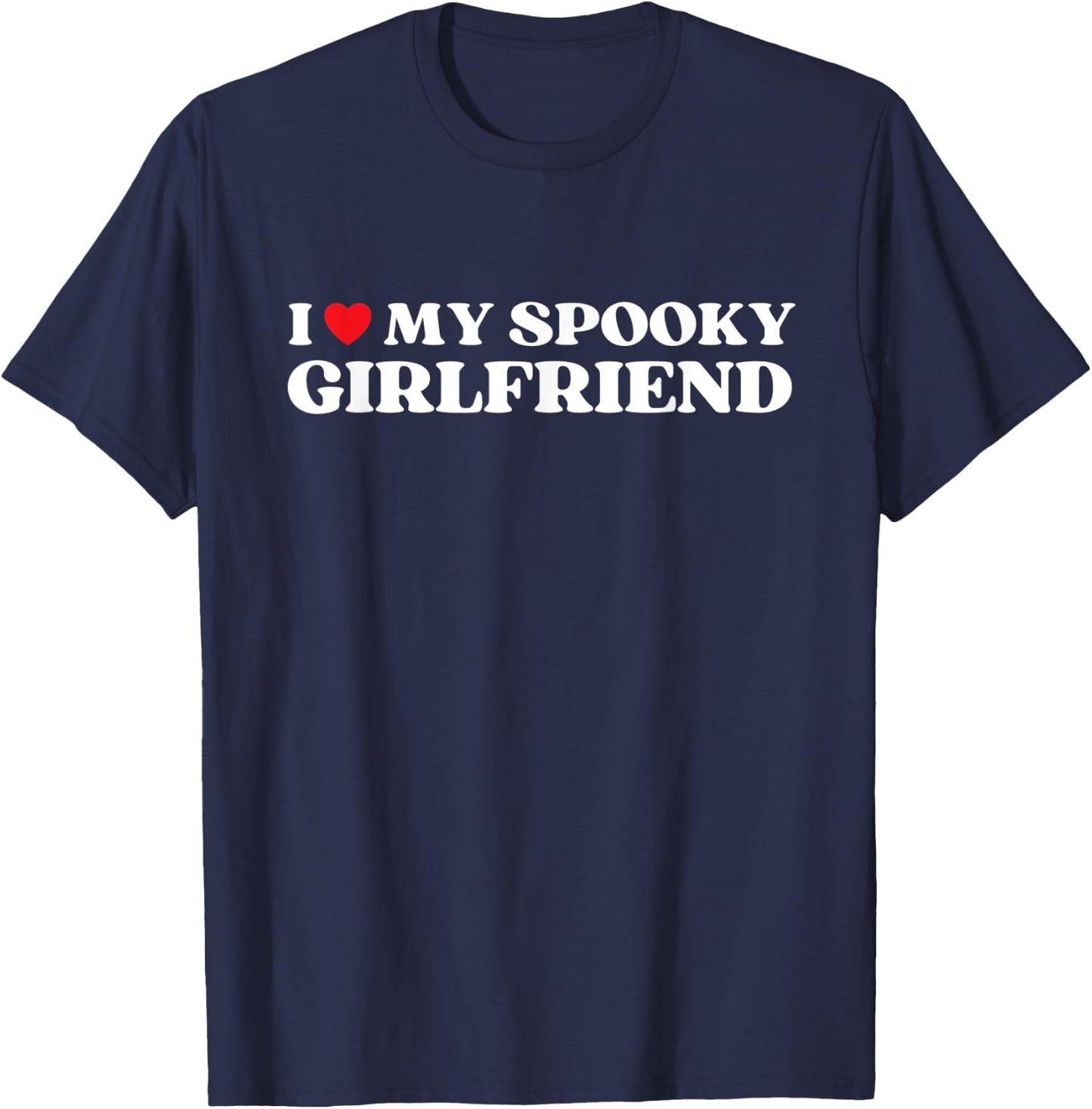 I Love My Spooky Girlfriend GF Red Heart Funny Halloween T-Shirt - T-Shirt | Navy