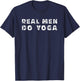 Real Men Do Yoga Funny Yoga Saying Men's T-Shirt - T-Shirt | Navy