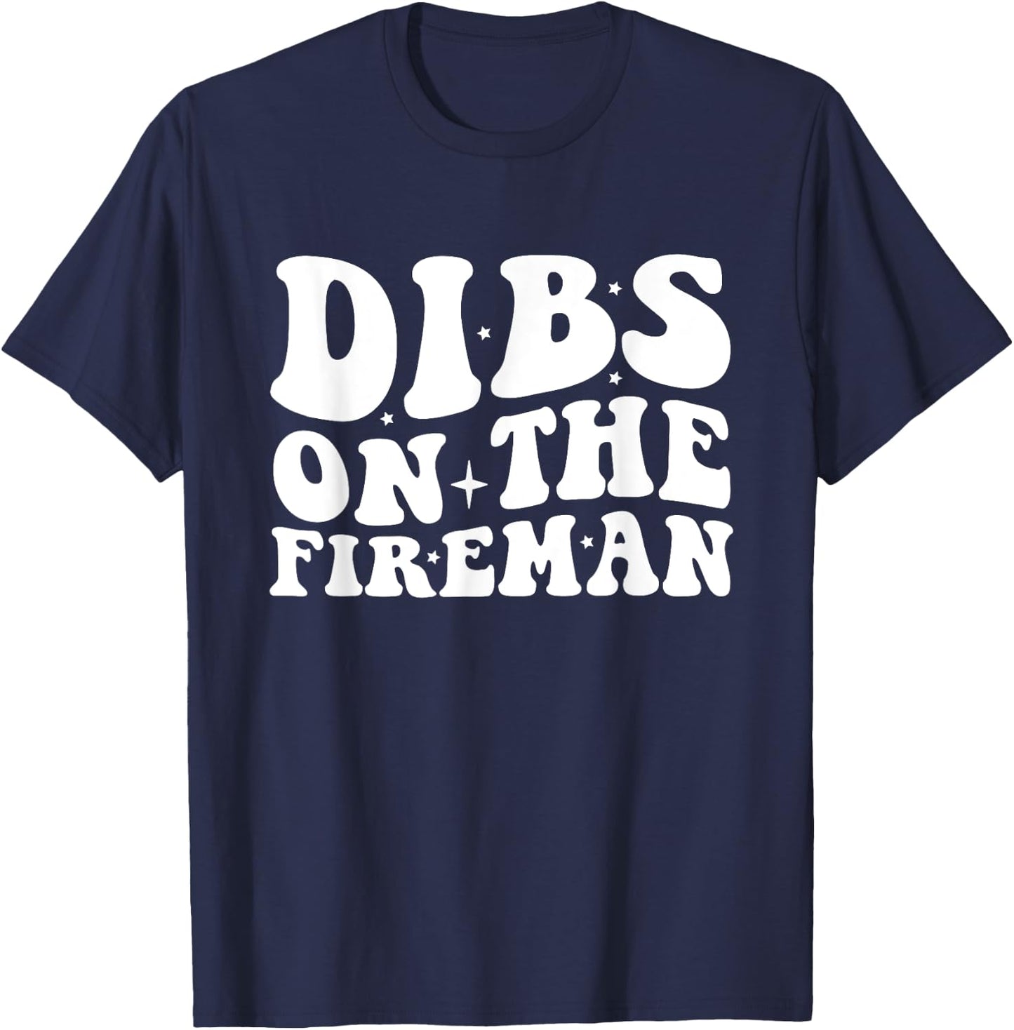 Dibs on the Fireman Firefighter Wife Firefighter Girlfriend T-Shirt - T-Shirt | Navy
