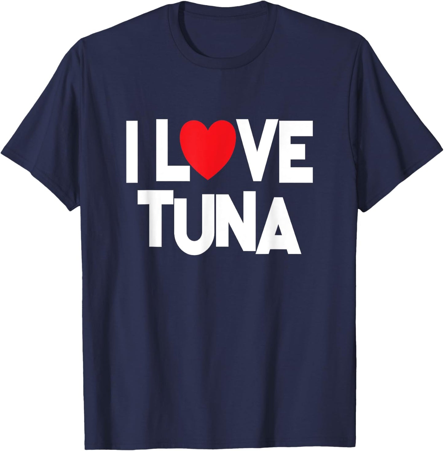 I Love Tuna - Fish Lover T-Shirt - T-Shirt | Navy