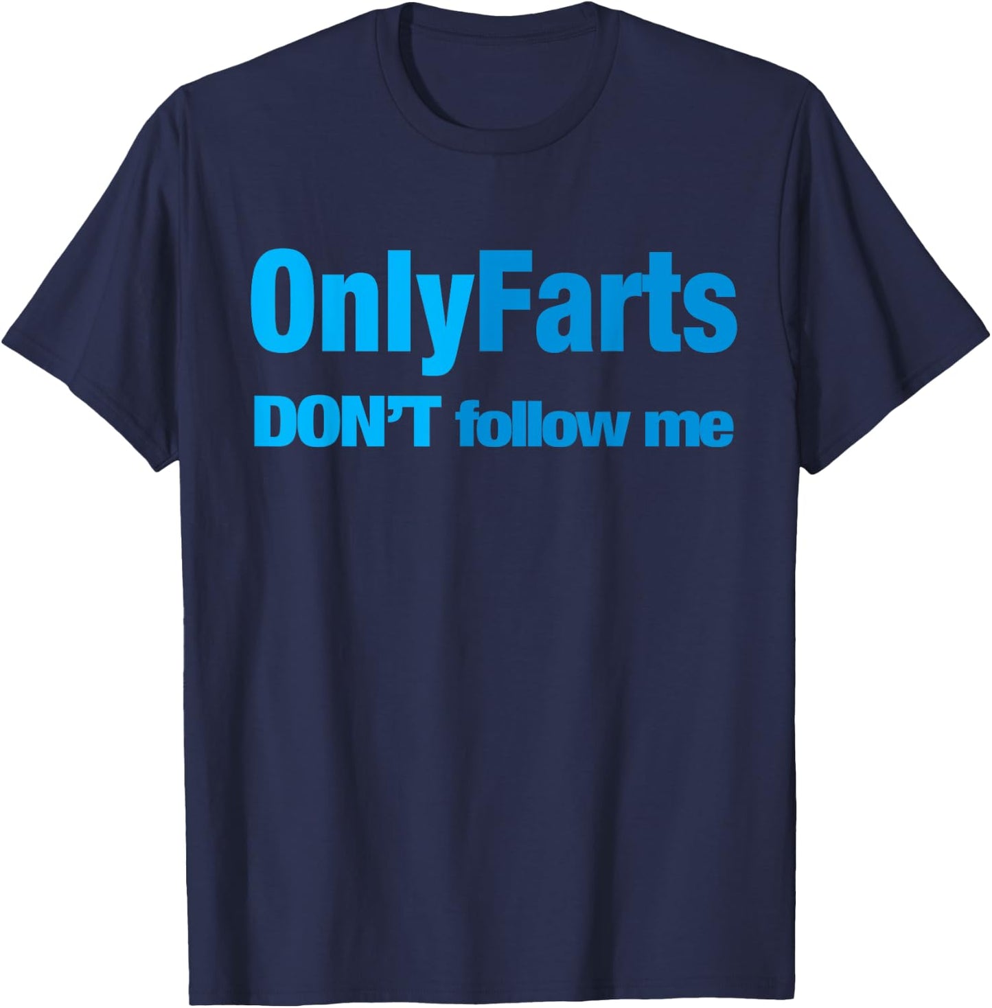Only Farts Don't follow me T-Shirt - T-Shirt | Navy