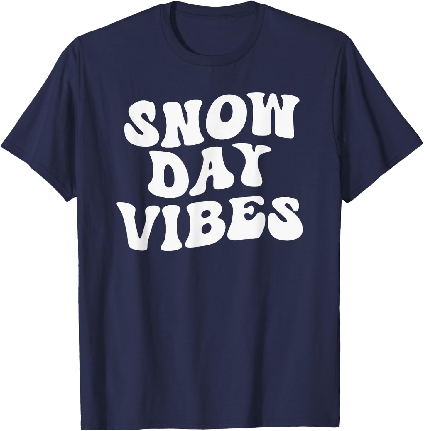 Snow Days Vibes - Funny Snow Day Supporter Snow Lover T-Shirt - T-Shirt | Navy