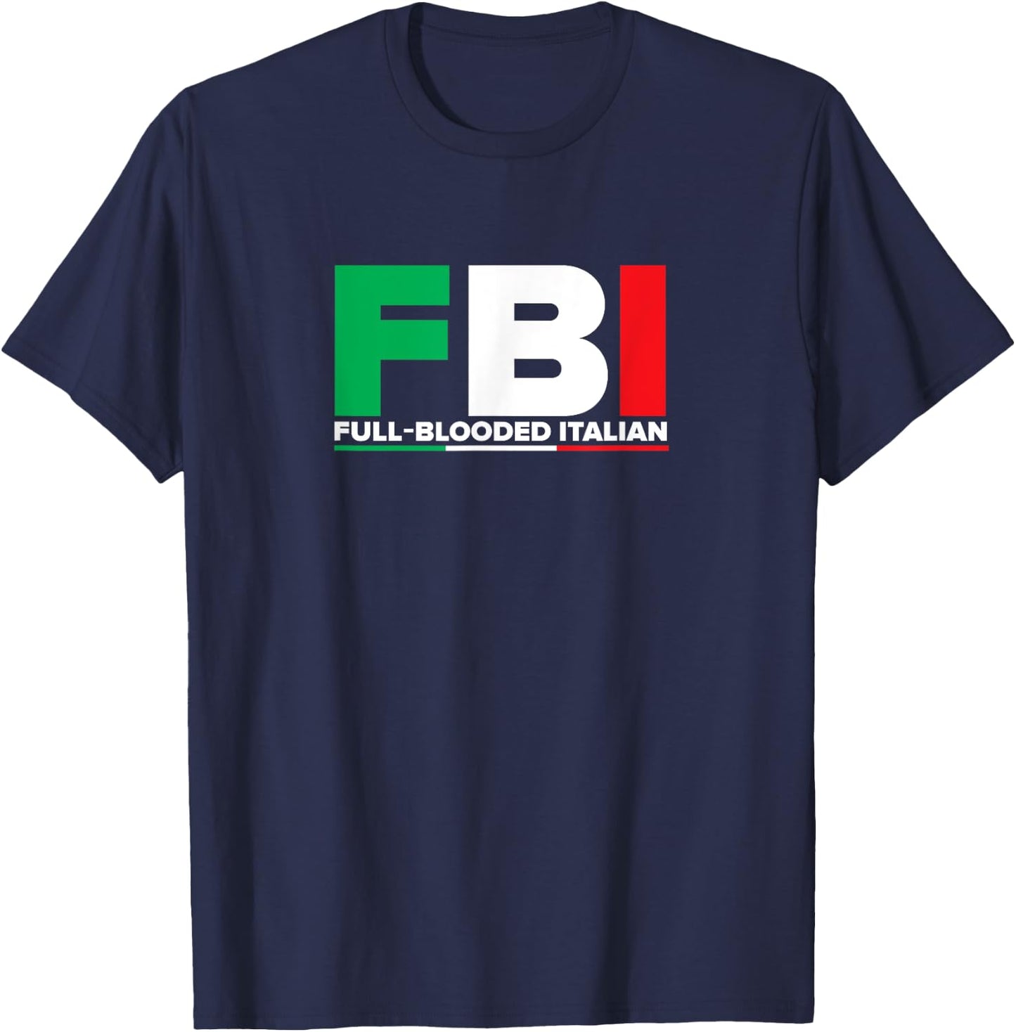 ITALIA - FBI Full-Blooded Italian - Italian Flag T-Shirt - T-Shirt | Navy