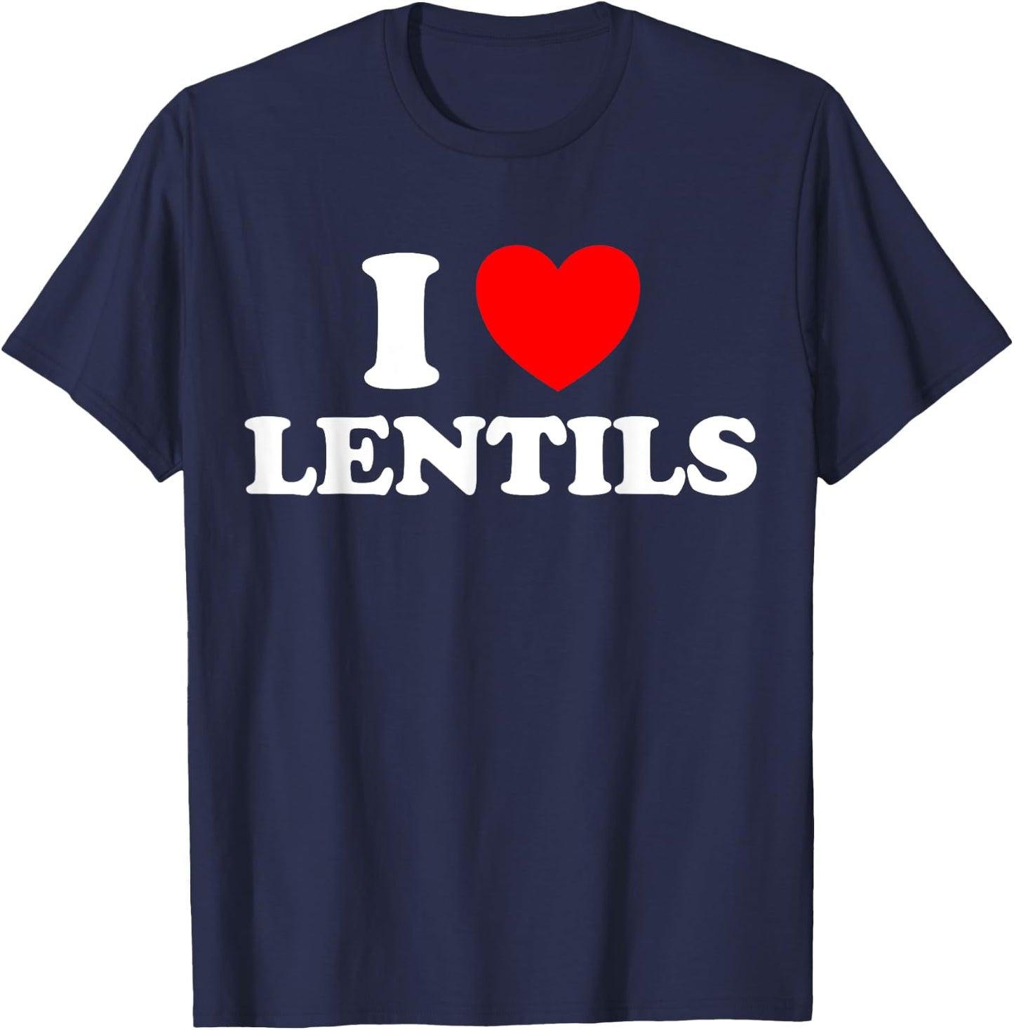 I Love Lentils Funny Healthy Soup Eat Legume Indian Food Dal T-Shirt - T-Shirt | Navy