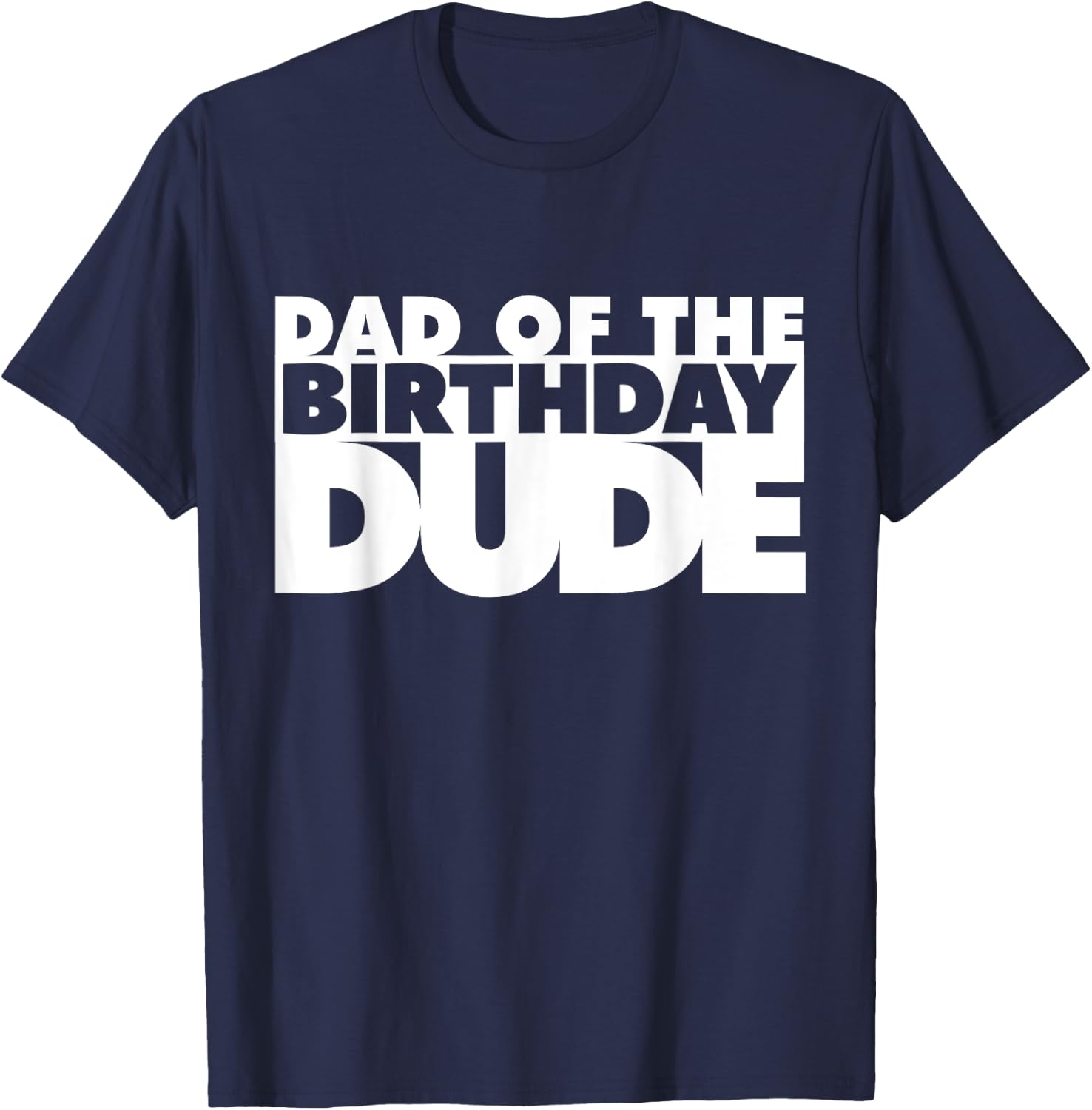 Dad Of The Birthday Dude Father Of The Bday Dude Daddy Papa T-Shirt - T-Shirt | Navy