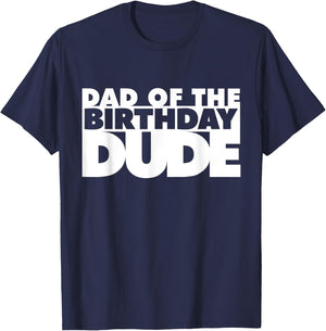 Dad Of The Birthday Dude Father Of The Bday Dude Daddy Papa T-Shirt - T-Shirt | Navy