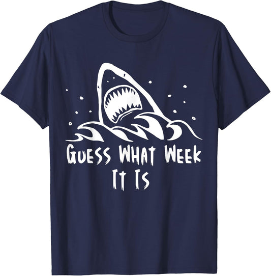 Guess What Week It Is Funny Shark Shirt T-Shirt - T-Shirt | Navy