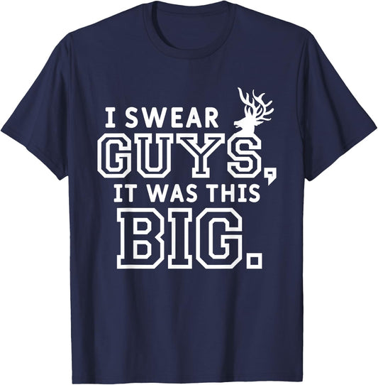 I Swear Guys It Was This Big Funny Funny Hunt Hunting Hunter T-Shirt - T-Shirt | Navy