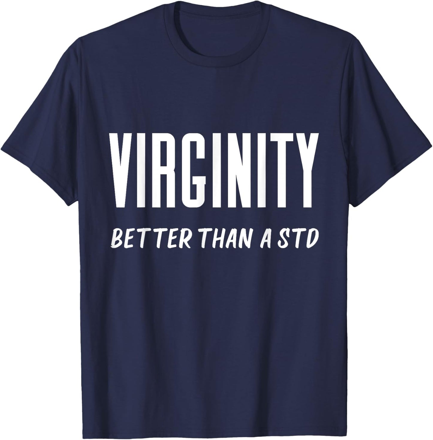 Virginity Better Than A STD Virgins Rock Funny Quote Saying T-Shirt - T-Shirt | Navy