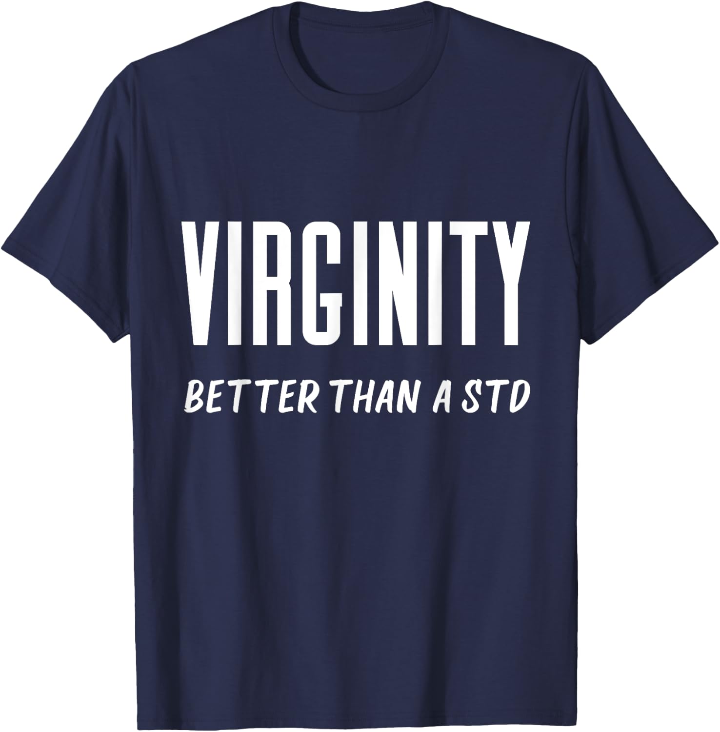 Virginity Better Than A STD Virgins Rock Funny Quote Saying T-Shirt - T-Shirt | Navy