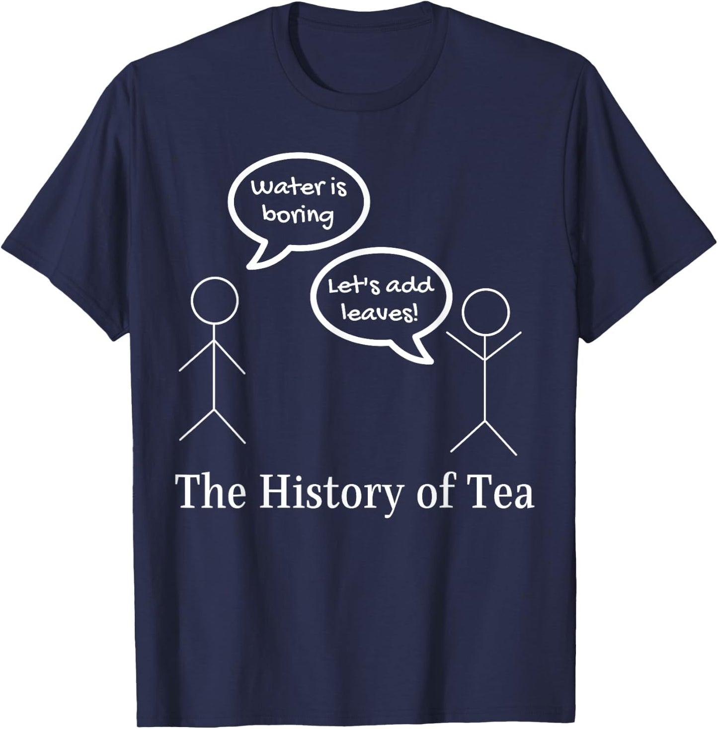Funny Stick Figures Pun Joke - The History Of Tea T-Shirt - T-Shirt | Navy