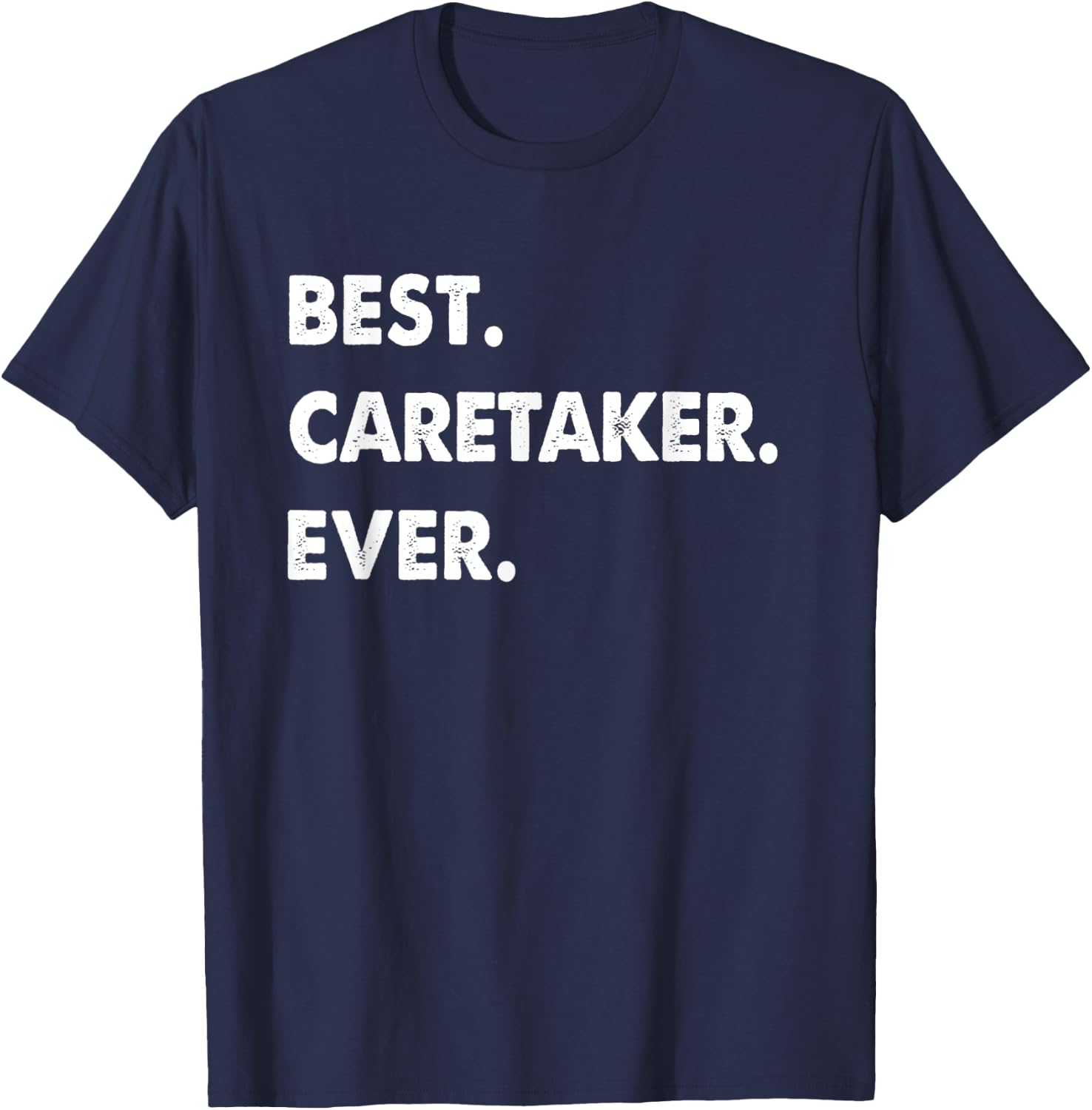 Caretaker Profession Best Caretaker Ever T-Shirt - T-Shirt | Navy
