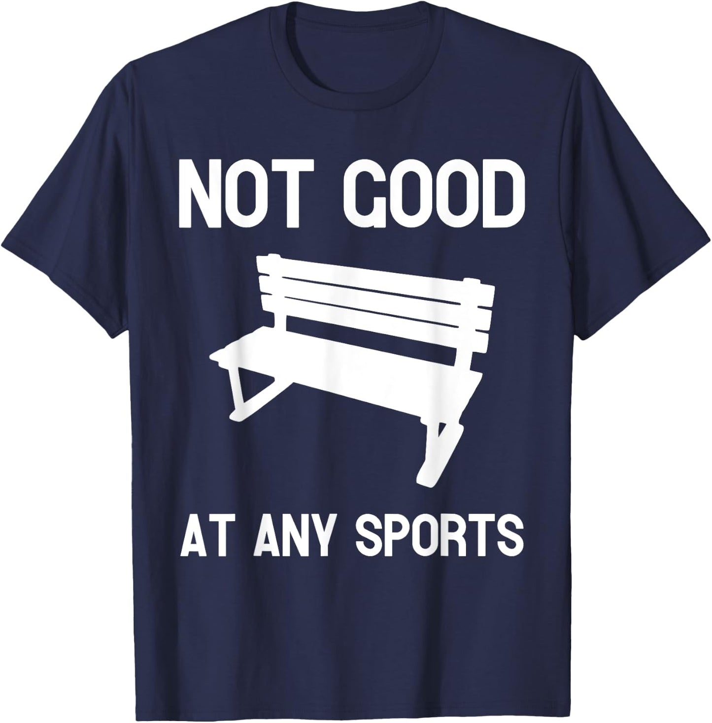 Not Good At Any Sports Funny Apparel T-Shirt - T-Shirt | Navy