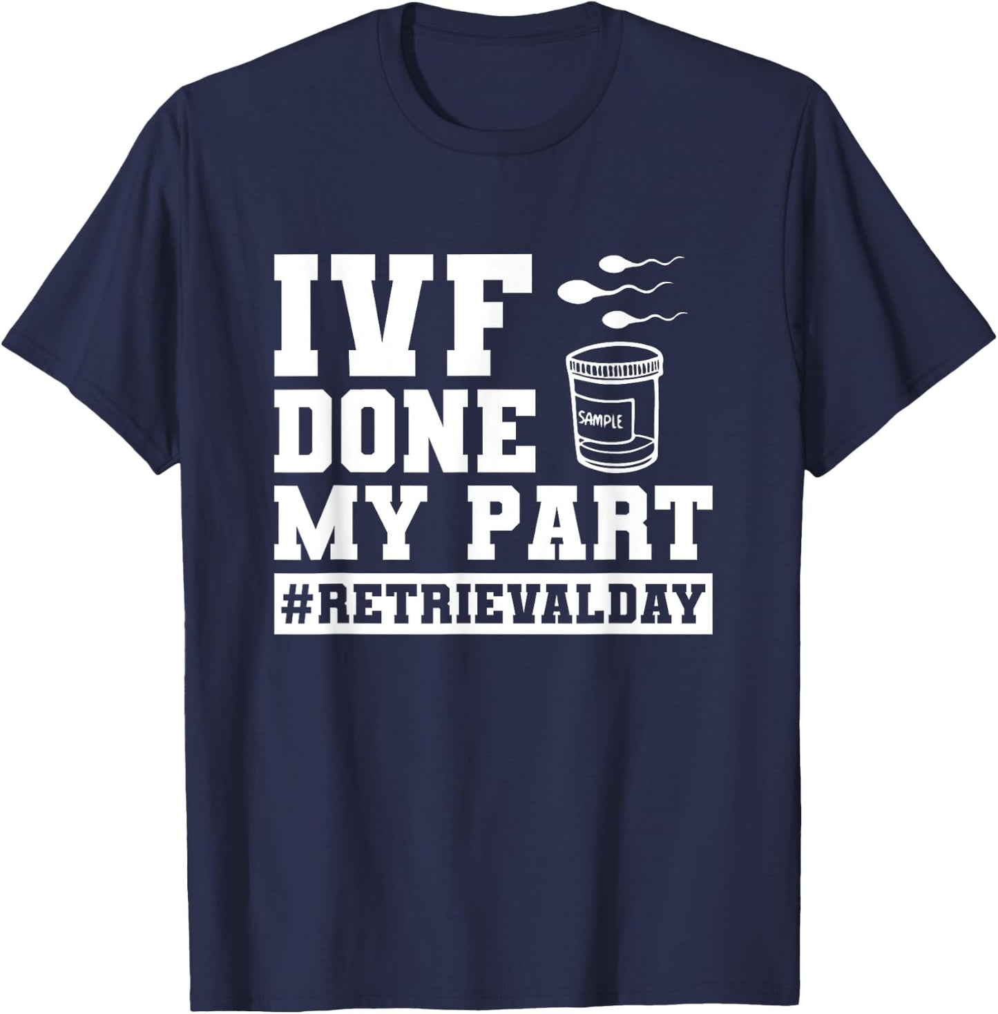 Infertility IVF Transfer Day IVF Done My Part T-Shirt - T-Shirt | Navy