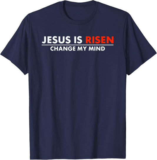 Jesus Is Risen Change My Mind Christian Faith T-Shirt - T-Shirt | Navy