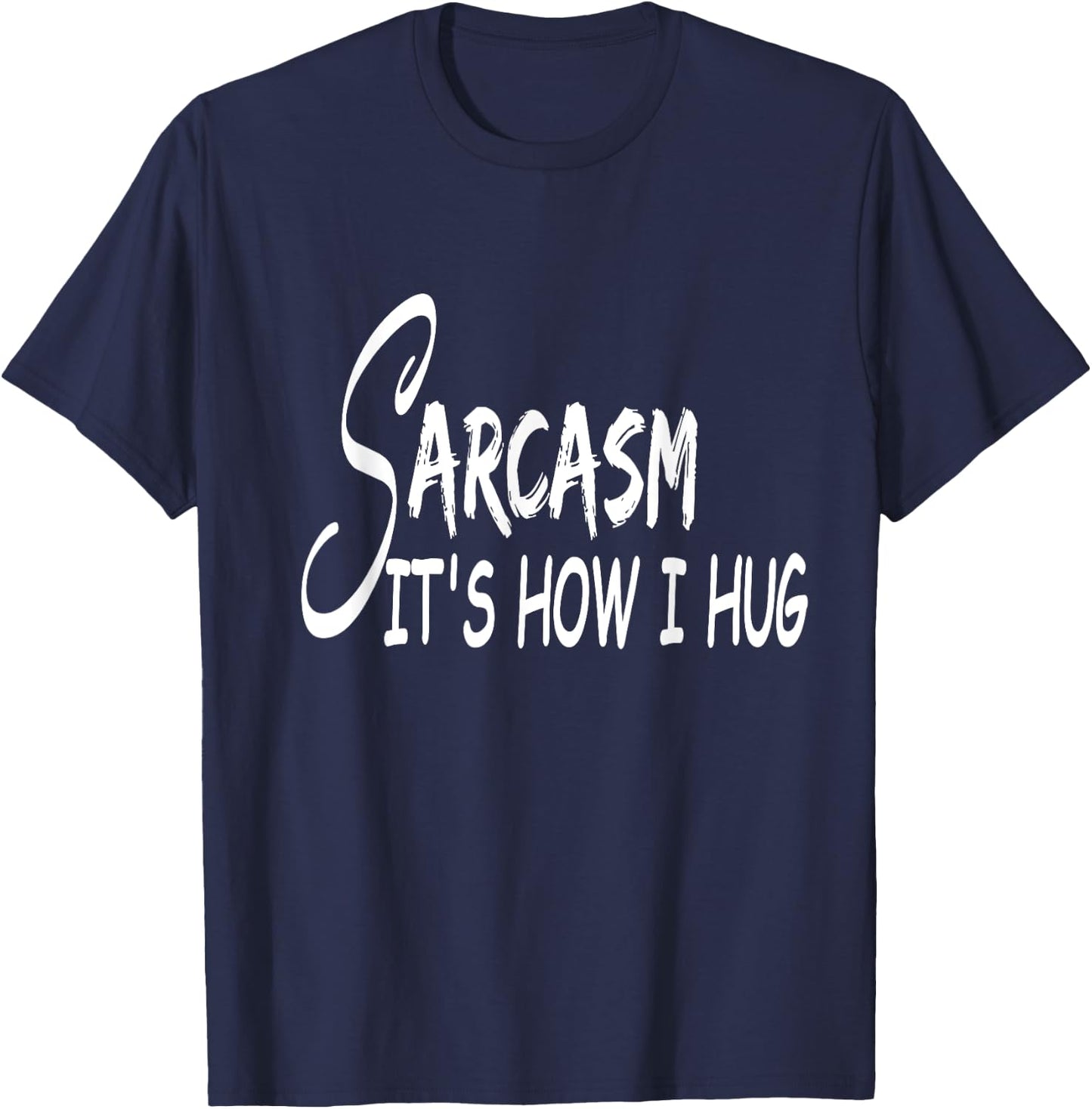 Funny Design Sarcasm It's How I Hug T-Shirt - T-Shirt | Navy