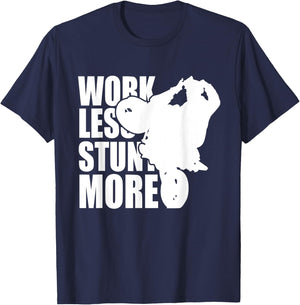 Work Less Stunt More Wheelie Motorcycle Rider Bike Fun Life T-Shirt - T-Shirt | Navy