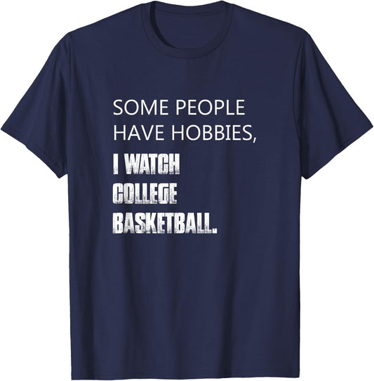 Some people have hobbies I watch college basketball T-Shirt - T-Shirt | Navy