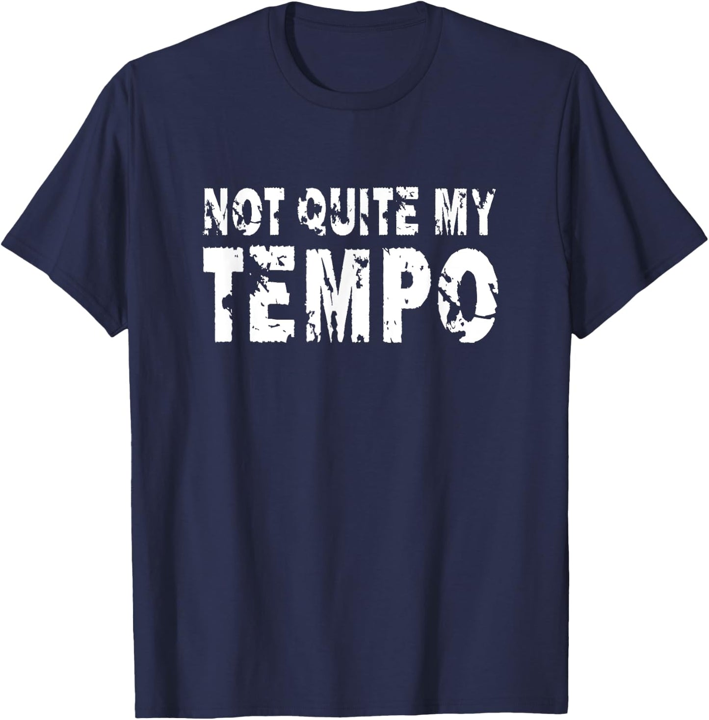 Not Quite My Tempo Funny Drummer Musician Music T-Shirt - T-Shirt | Navy