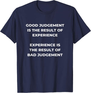 Good Judgement Funny Novelty Gift T-Shirt - T-Shirt | Navy