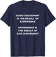 Good Judgement Funny Novelty Gift T-Shirt - T-Shirt | Navy