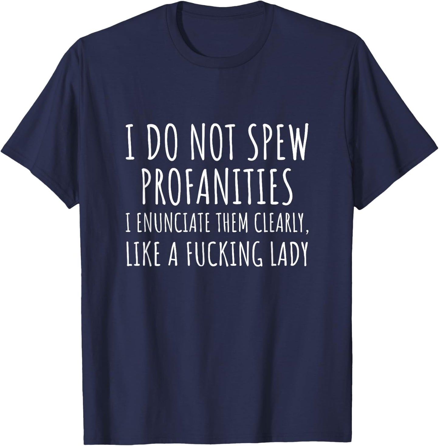 I Do Not Spew Profanities - Funny Quote Sarcastic Humor T-Shirt - T-Shirt | Navy