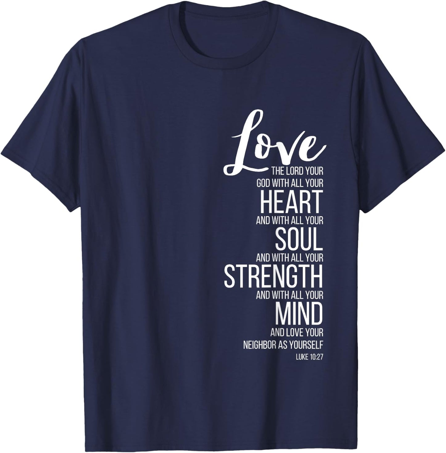 Love The Lord Your God With All Your Heart Luke 10:27 T-Shirt - T-Shirt | Navy