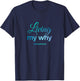 Living My Why - Why I Grind - Inspirational Motivational T-Shirt - T-Shirt | Navy