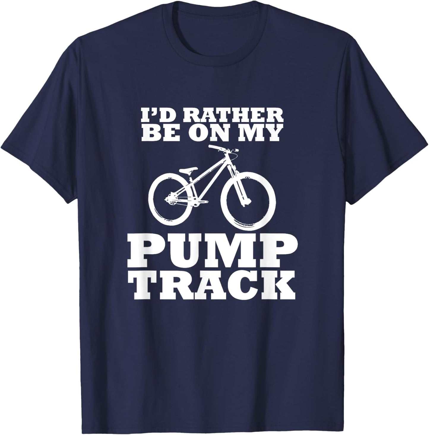 I'd Rather Be on My Pump Track T-Shirt - T-Shirt | Navy