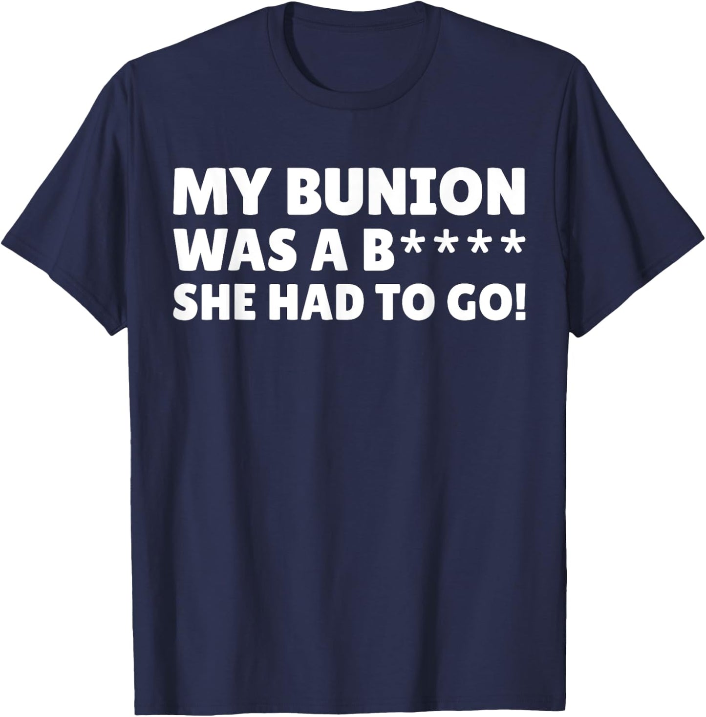 Bunion Surgery Gifts & Funny Bunionectomy T-Shirt - T-Shirt | Navy
