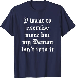 I Want To Exercise But My Demon Isn’T Into It Possessed T-Shirt - T-Shirt | Navy