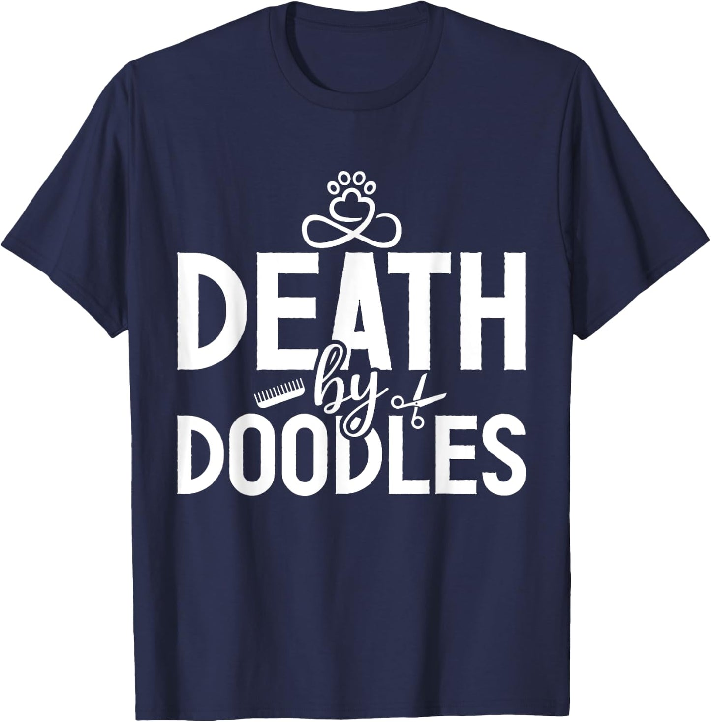 Death By Doodles Dog Sitting Pet Grooming Dog Model Dogs Fan T-Shirt - T-Shirt | Navy
