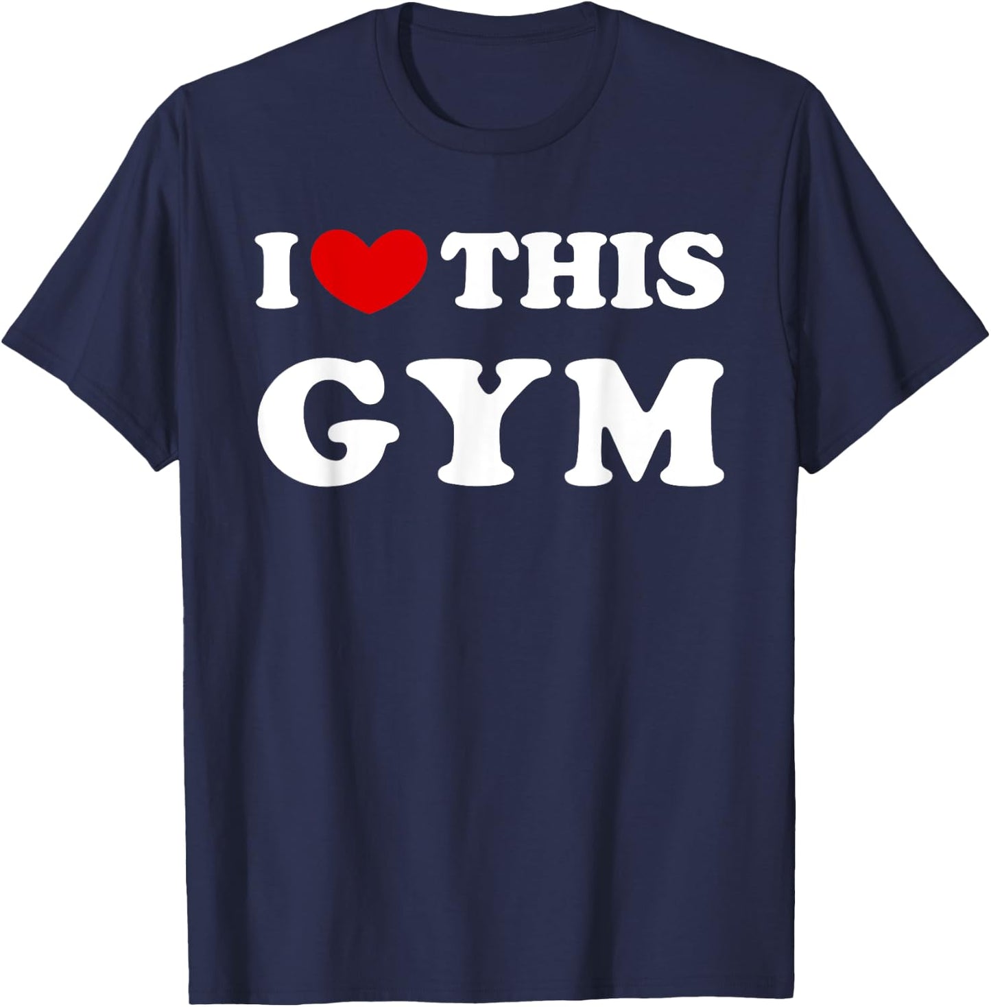 I Love This Gym, I Heart This Gym T-Shirt - T-Shirt | Navy