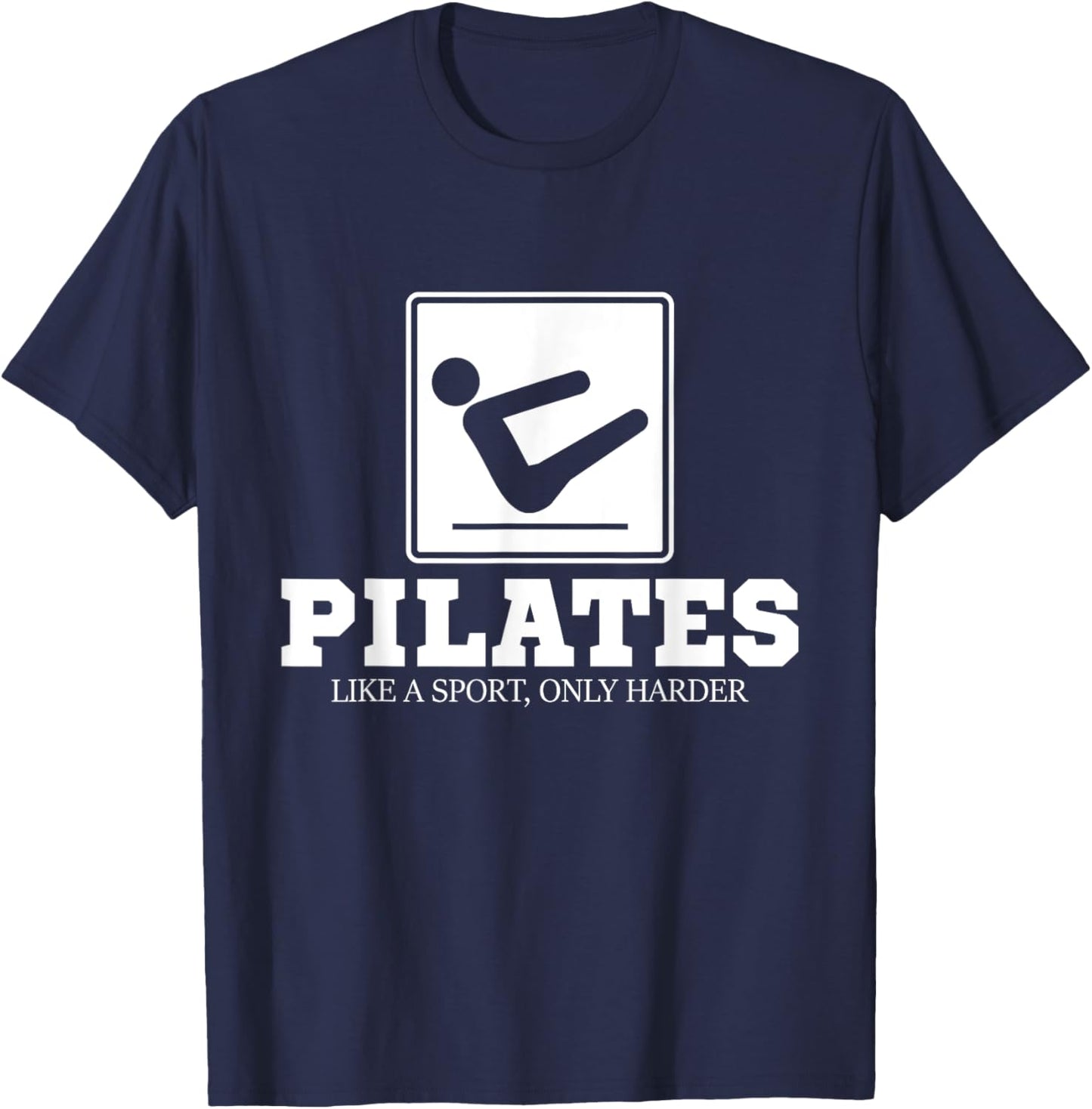 Pilates Like A Sport Only Harder - Pilates Fitness Training T-Shirt - T-Shirt | Navy