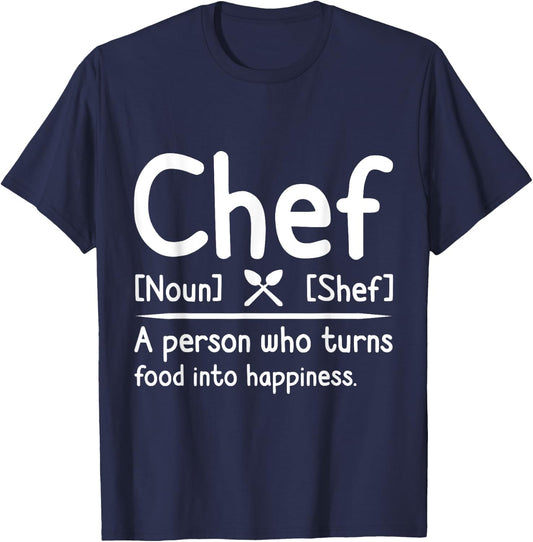 Chef, A Person Who Turns Food Into Happiness. Cooking T-Shirt - T-Shirt | Navy