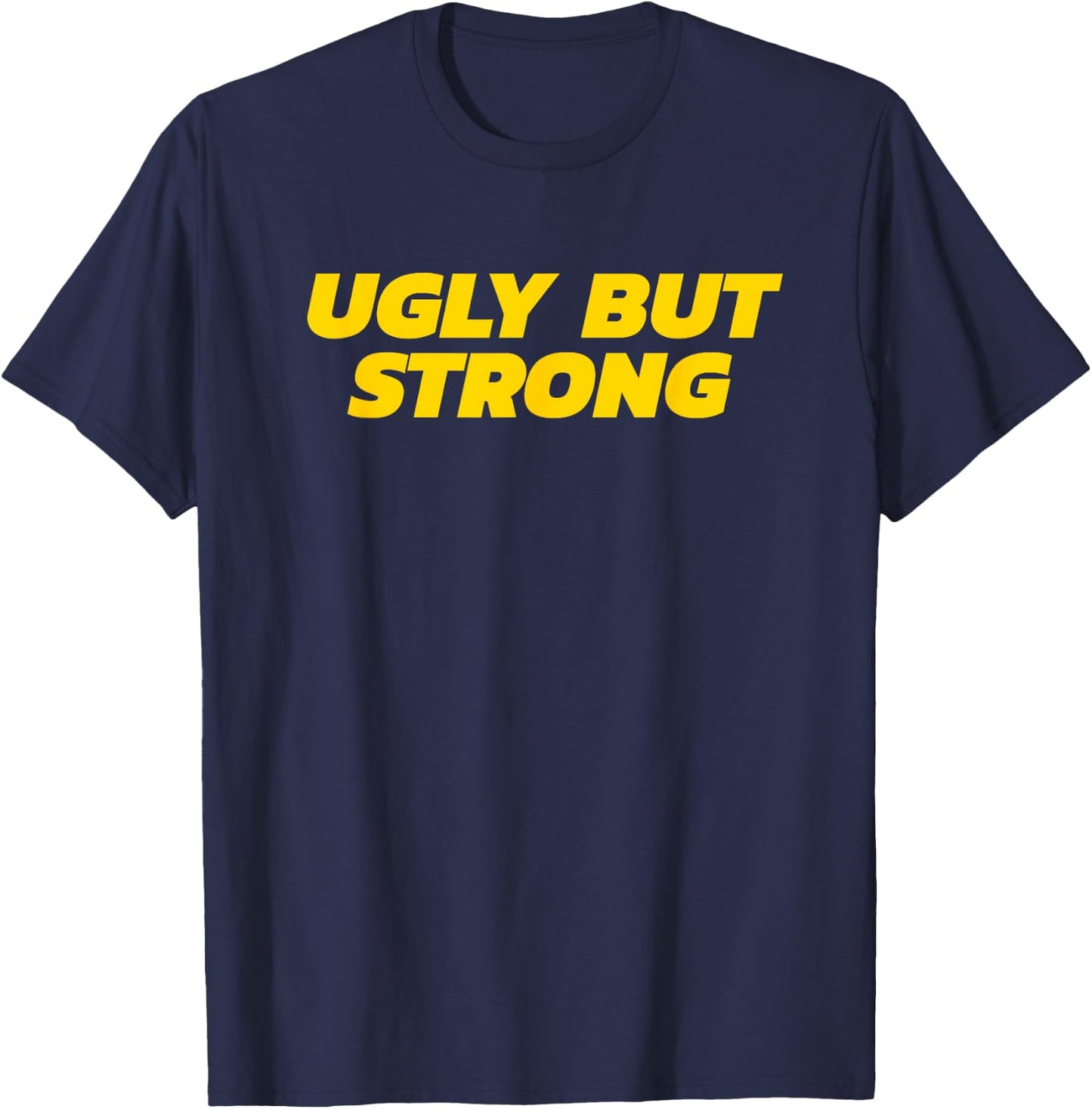 Ugly But Strong - Gym Gag Gift T-Shirt - T-Shirt | Navy