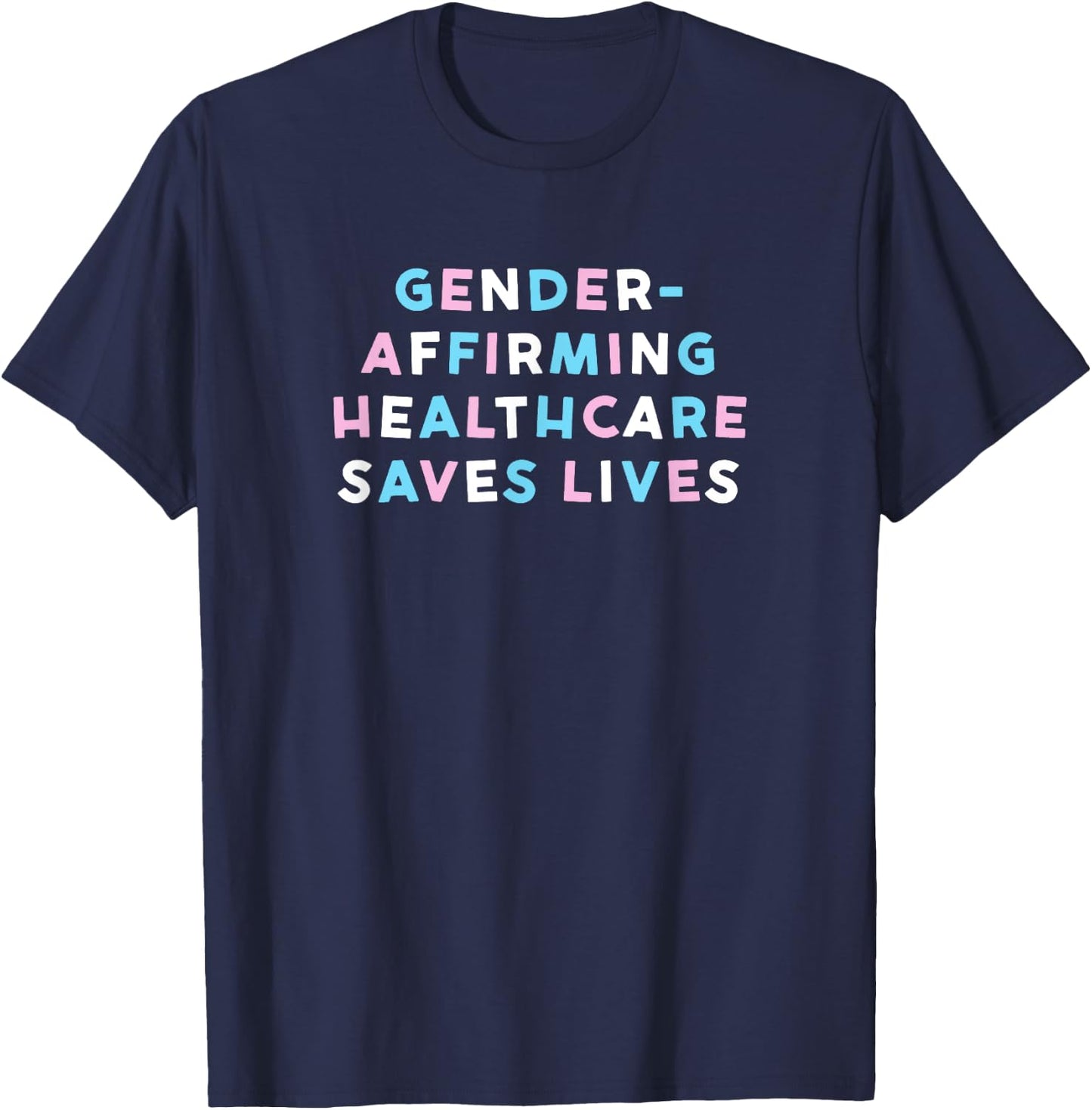 Gender-Affirming Healthcare Saves Lives T-Shirt - T-Shirt | Navy