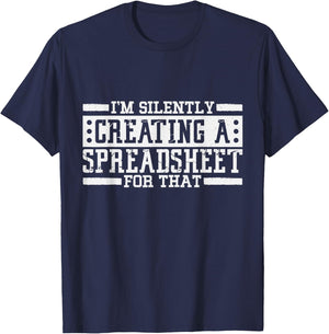 I'm Silently Creating A Spreadsheet For That, Statistics T-Shirt - T-Shirt | Navy