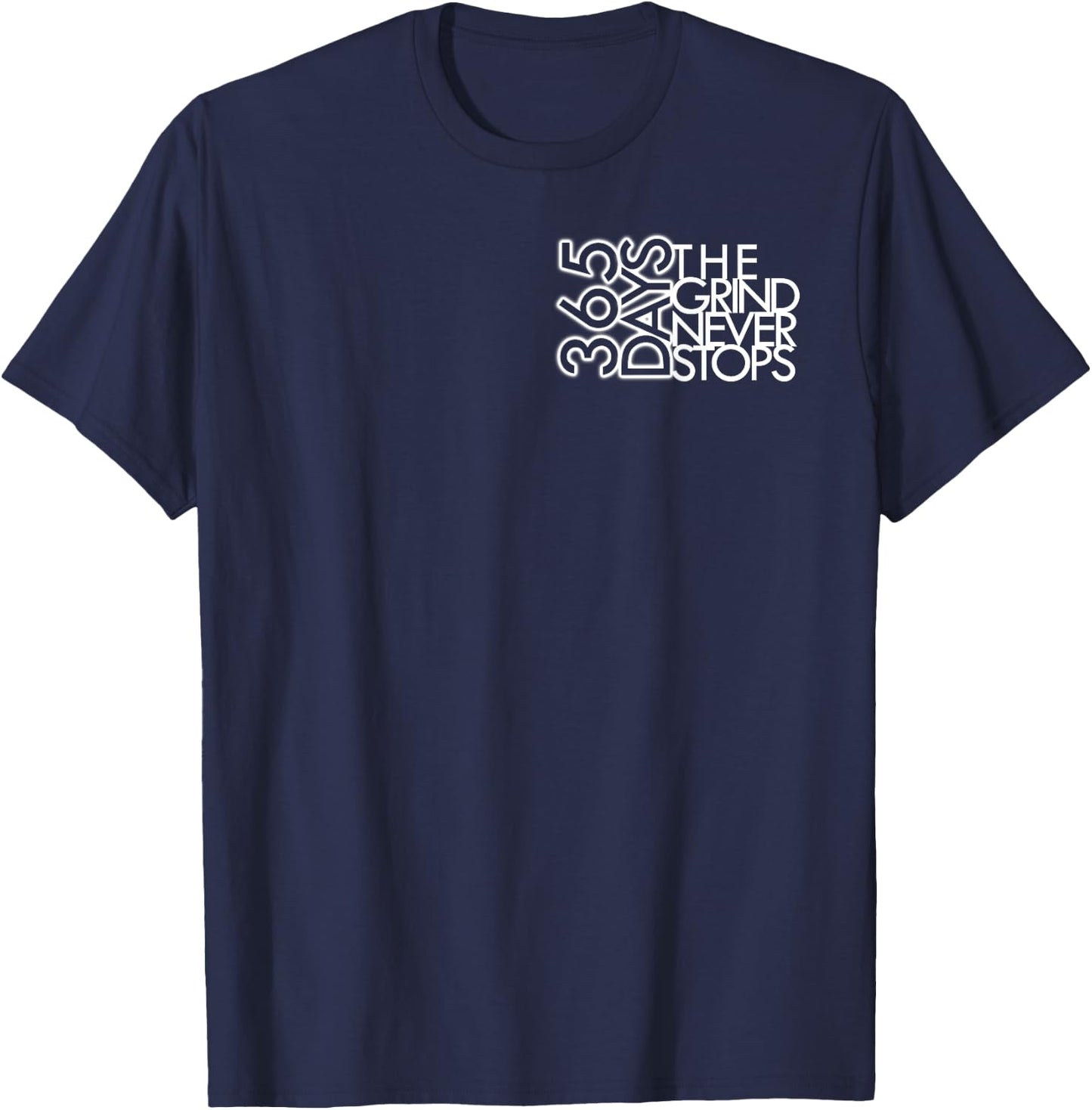 365 Days The Grind Never Stops Motivational T-Shirt - T-Shirt | Navy