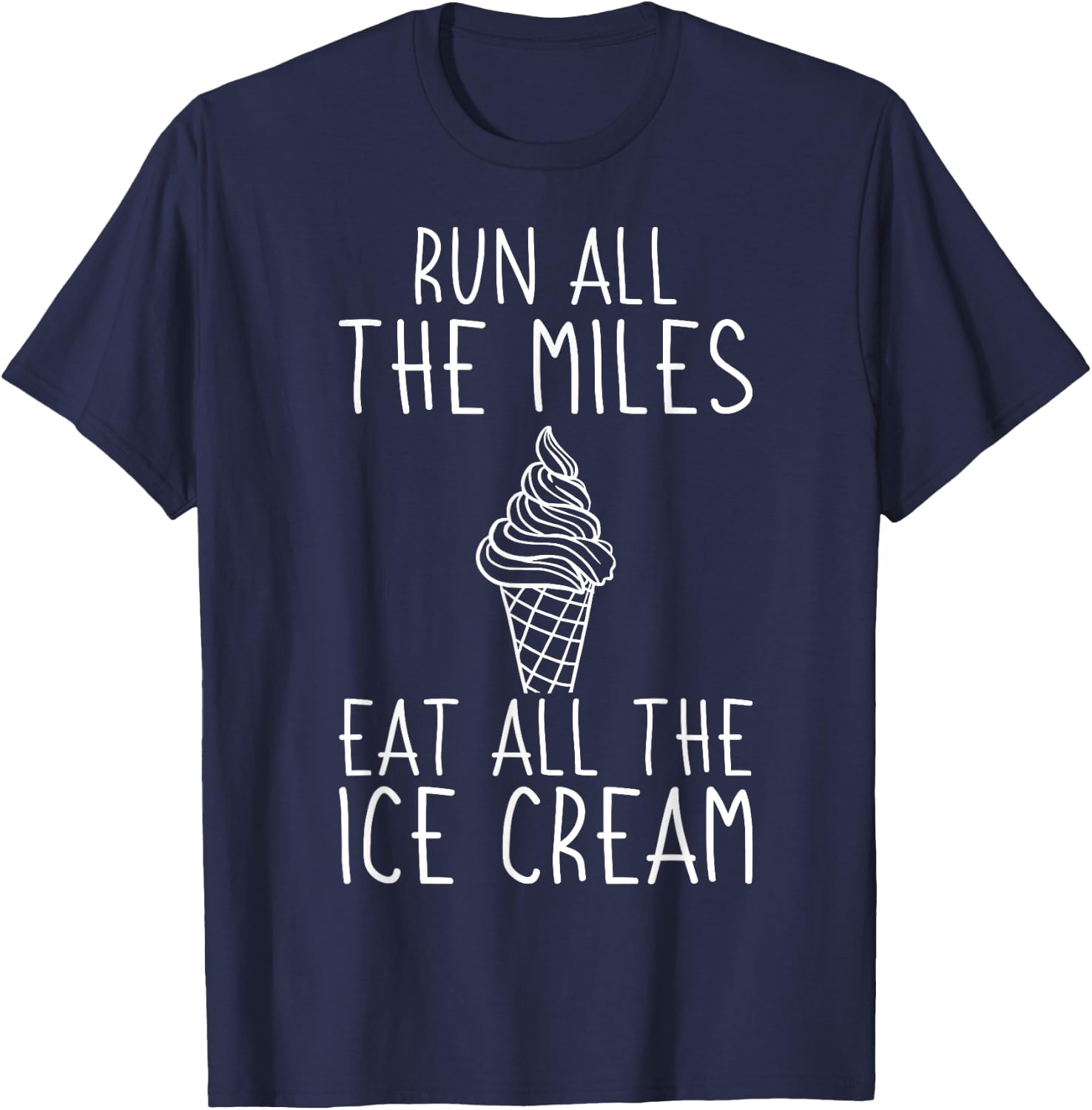 Running Funny Run All The Miles Eat All The Ice Cream Runner T-Shirt - T-Shirt | Navy