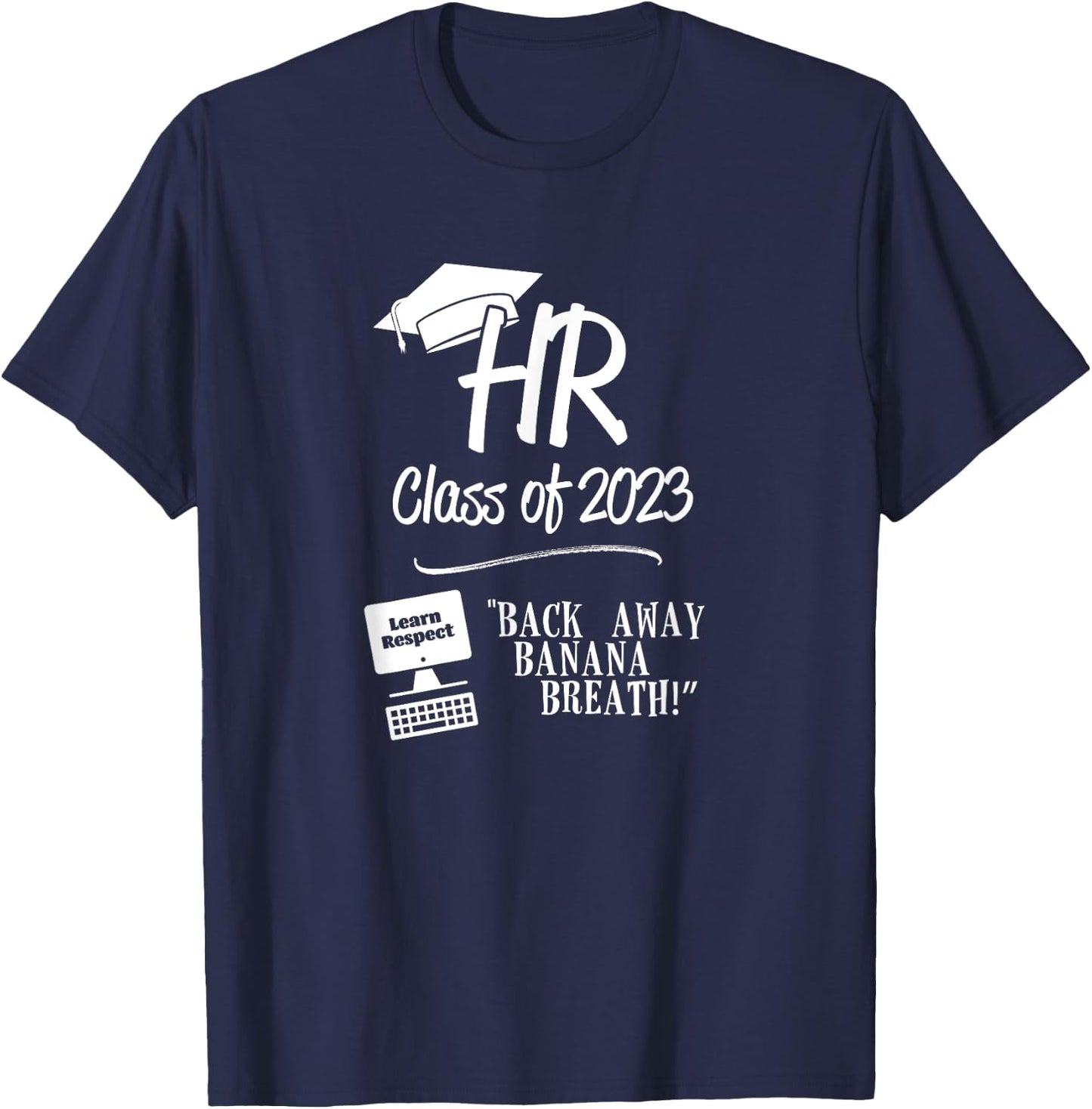 HR Class of 2023 - Back Away Banana Breath! T-Shirt - T-Shirt | Navy