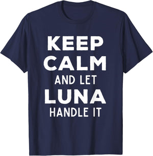 Keep Calm And Let Luna Handle It Best Funny Named Luna T-Shirt - T-Shirt | Navy